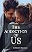 The Addiction of Us
