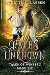 Paths Unknown by Annette K. Larsen