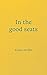 In the good seats by Michael Magee