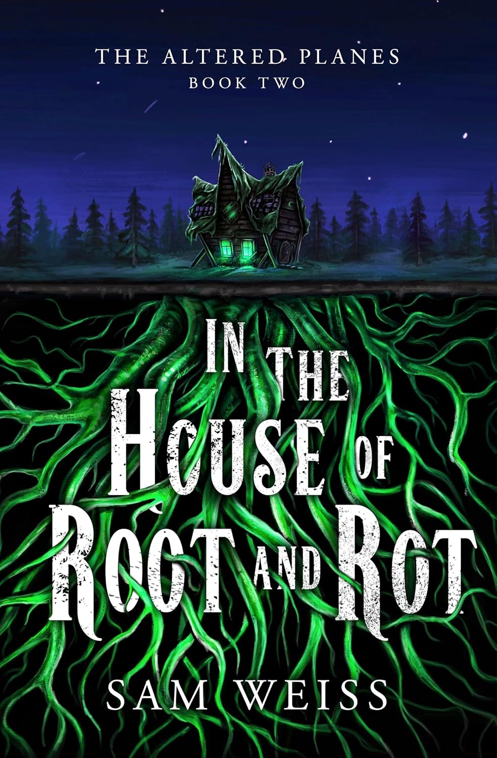 In the House of Root and Rot (The Altered Planes, #2)