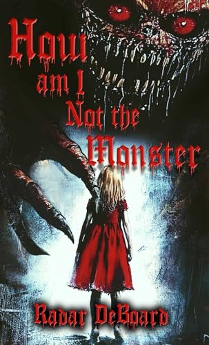 How Am I Not The Monster (Kindle Edition)