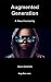 AI Augmented Generation by Don Detrich AI Augmented Generation by Don Detrich