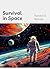 SURVIVAL IN SPACE
