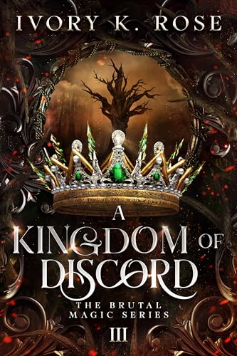 A Kingdom of Discord (The Brutal Magic Series Book 3)