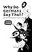 Why Do Germans Say That? Vo...