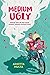 Medium Ugly