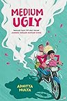Medium Ugly by Adhitya Mulya