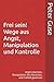 Frei sein! Wege aus Angst, Manipulation und Kontrolle by Peter Guse