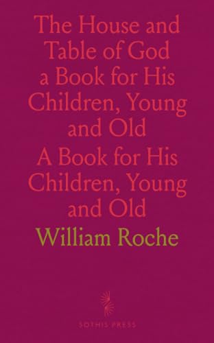 The House and Table of God a Book for His Children, Young and Old: A Book for His Children, Young and Old (Paperback)