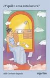 ¿Y quién ama esta locura? by Adli Cordero Espada