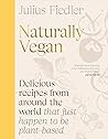 Naturally Vegan: Delicious Recipes from Around the World That Just Happen to Be Plant-based