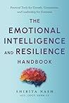 The Emotional Intelligence and Resilience Handbook: Practical Tools for Growth, Connection, and Leadership for Everyone The Emotional Intelligence and Resilience Handbook: Practical Tools for Growth, Connection, and Leadership for Everyone