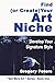 Find (or Create) Your Art Niche by Gregory Peters