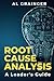 Root Cause Analysis - A Leader's Guide