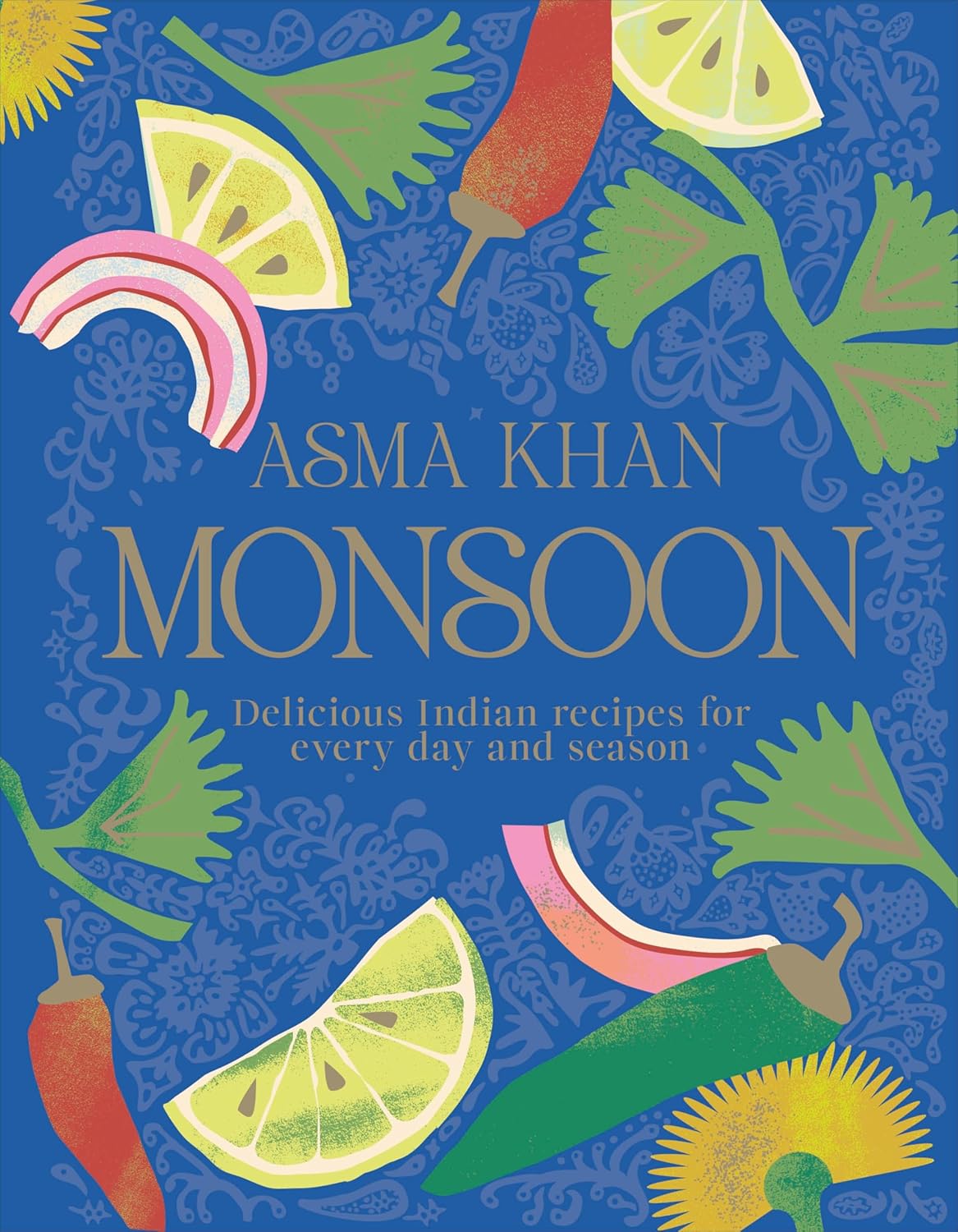 Monsoon: Delicious Indian Recipes for Every Day and Season (Kindle Edition)