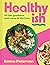 Healthyish: A Cookbook