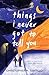 things i never got to tell you by Christopher M. Tantillo