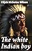 The white Indian boy: The s...