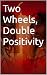 Two Wheels, Double Positivity