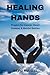 HEALING HANDS: Prayers for ...