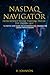 NASDAQ NAVIGATOR: NOVICE TO DAY TRADING PRO IN THE DIGITAL AGE: A STEP-BY-STEP GUIDE TO AUTOMATED DAY TRADING FOR CAREER TRANSITIONERS