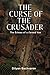 The Curse of the Crusader: The Echoes of a Cursed Vow