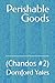 Perishable Goods: (Chandos #2)
