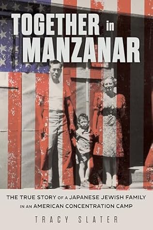 Together in Manzanar: The True Story of a Japanese Jewish Family in an American Concentration Camp