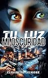TU LUZ MI OSCURIDAD: Thriller romántico lleno de acción y suspense (Spanish Edition)