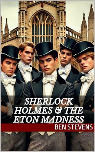 Sherlock Holmes & the Eton Madness (Kindle Edition)