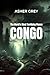 CONGO: The World's Most Terrifying Places