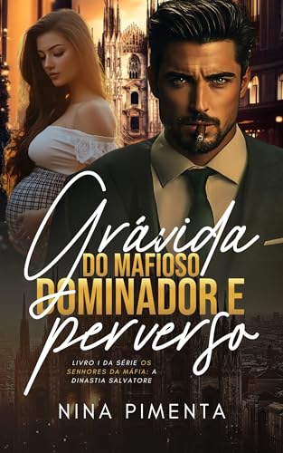Grávida do MAFIOSO Dominador e Perverso (Senhores da Máfia: A Dinastia Salvatore Livro 1) (Portuguese Edition)