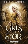 De Gris et d'Or (Romantasy) by Iris Blakely