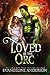 Loved by the Orc (Hidden Hollow, #4)