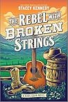 The Rebel with Broken Strings by Stacey Kennedy