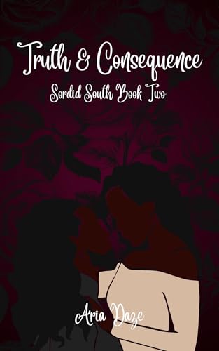 Truth & Consequence: A Sordid South Tale (Sordid South Tales)