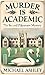 Murder is Academic: The Second Pikesmere Mystery (The Pikesmere Mysteries Book 2)