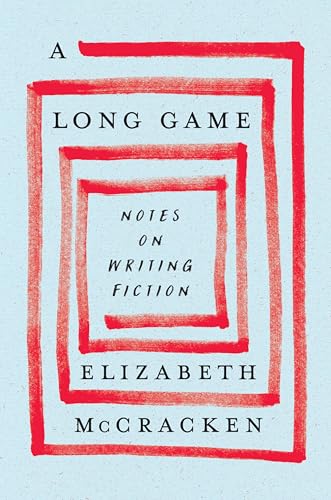 A Long Game: Notes on Writing Fiction (Hardcover)