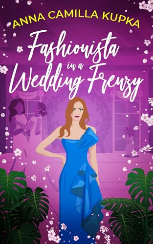 Fashionista in a Wedding Frenzy : A sparkling, heartwarming story about love, fashion, and wedding magic (Fashionista 3)