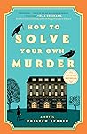 How to Solve Your Own Murder by Kristen Perrin