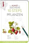 Die Kunst des Zeichnens 10 Steps - Pflanzen Die Kunst des Zeichnens 10 Steps - Pflanzen
