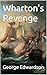Wharton's Revenge by George Edwardson