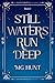 Still Waters Run Deep