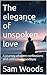 The elegance of unspoken lo...