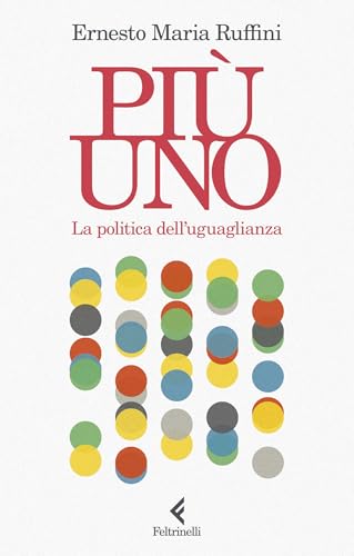 Più uno: La politica dell'uguaglianza (Italian Edition)