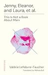 Jenny, Eleanor, and Laura, et al.: This Is Not a Book About Marx