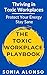 The Toxic Workplace Playbook - Thriving in Toxic Workplaces: Protect Your Energy Stay Sane
