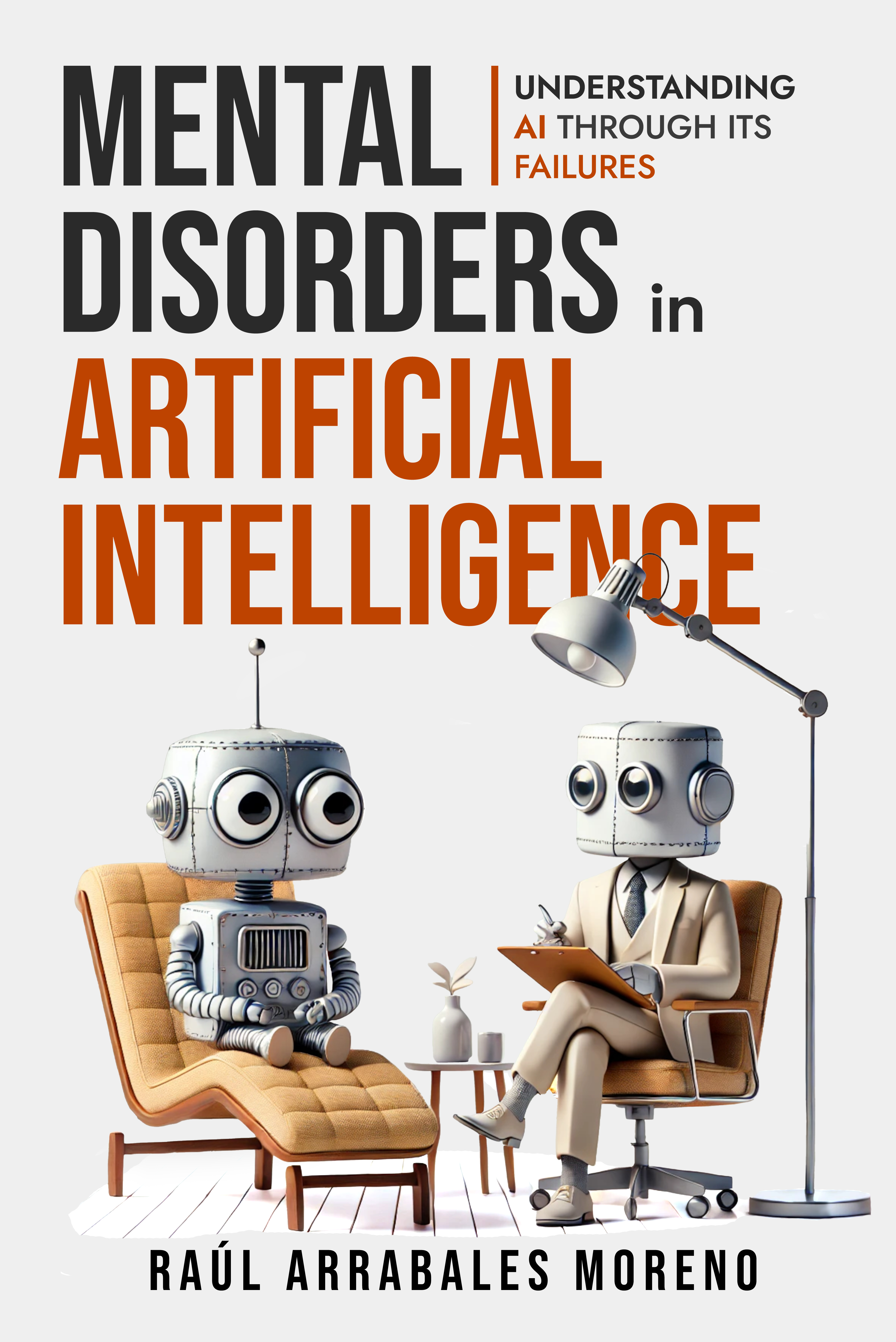 Mental Disorders in Artificial Intelligence: Understanding AI Through Its Failures (Kindle Edition)
