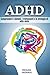 ADHD: Comprendere i sintomi, i trattamenti e le strategie di auto-aiuto (Italian Edition)