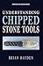 Understanding Chipped Stone...